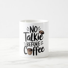 Caneca De Café No Talkie Before Coffee T-Shirt,