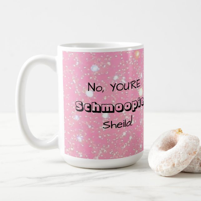 Caneca De Café No, YOU'RE Schmoopie [Custom Name] (Com Donut)