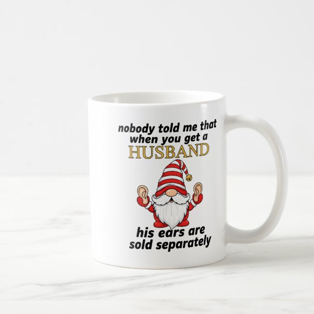 Caneca De Café Nobody Told Me When You Get A Husband His Ears Sol (Direita)