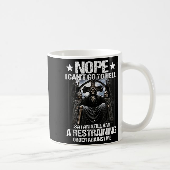 Caneca De Café Nope I Can't Go To Hell Satan Still Has Restrainin (Direita)