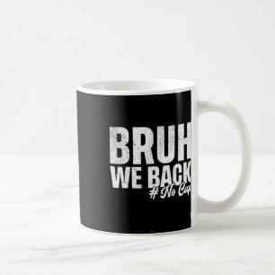 Caneca De Café Nós estamos de volta, sem mentira, primeiro dia de