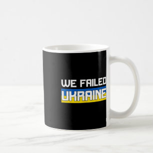 Caneca De Café Nós Falhamos Ucrânia Apoie a Ucrânia O Ocidente Fa