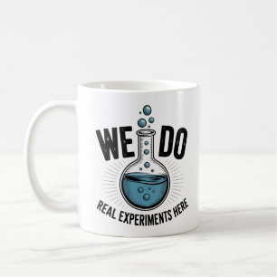 Caneca De Café Nós Fazemos Experimentos Reais Aqui – Professor de