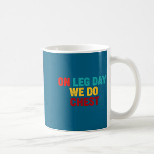 Caneca De Café Nós Ginásio Humor Dia de Perna Peito