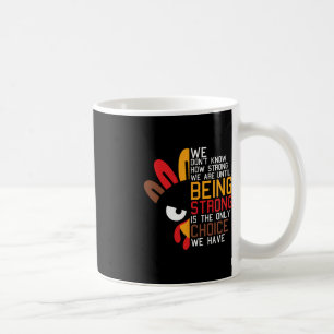 Caneca De Café Nós Não Sabemos Quão Fortes Somos No Dia De Ação D