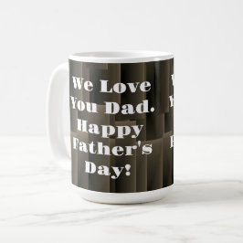 Caneca De Café Nós Te Amamos Pai. Feliz Dia dos Pais.