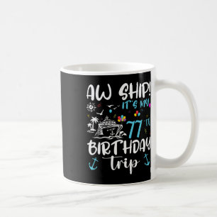 Caneca De Café Nossa! É meu cruzeiro de 77º aniversário 77 anos d