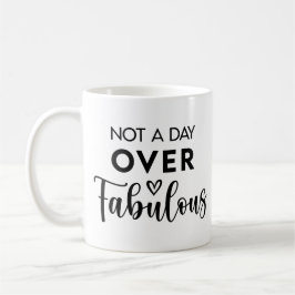 Caneca De Café Not a Day Over Fabulous – Funny Birthday Quote