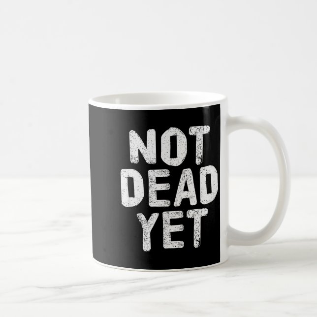 Caneca De Café Not Dead Ye Funny Undead Zombie Veteran  (Direita)