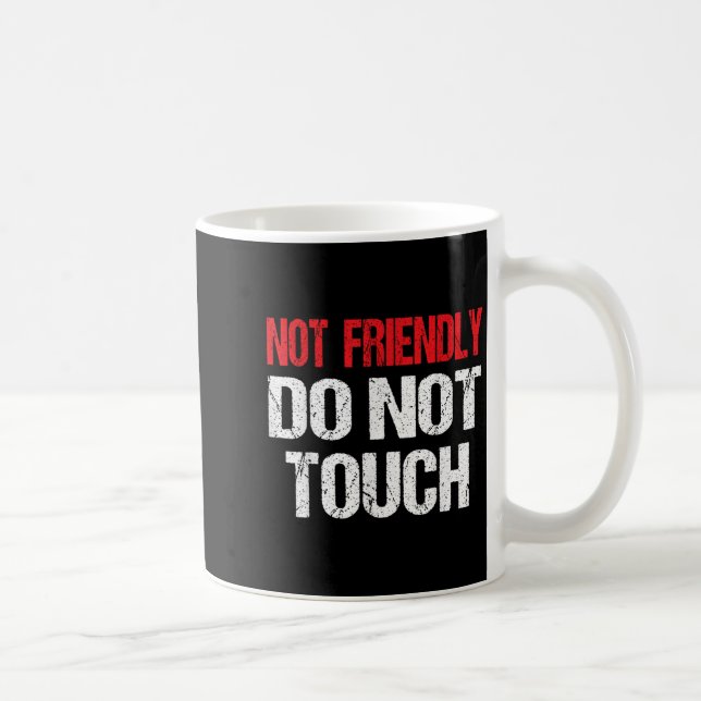 Caneca De Café Not Friendly Do Not Touch Funny Sarcasm Quote  (Direita)