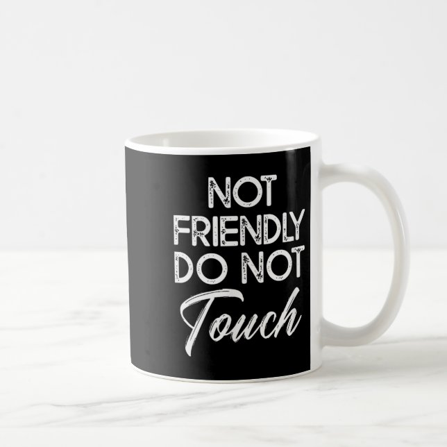 Caneca De Café Not Friendly Do Not Touch Funny Sarcastic Quote  (Direita)