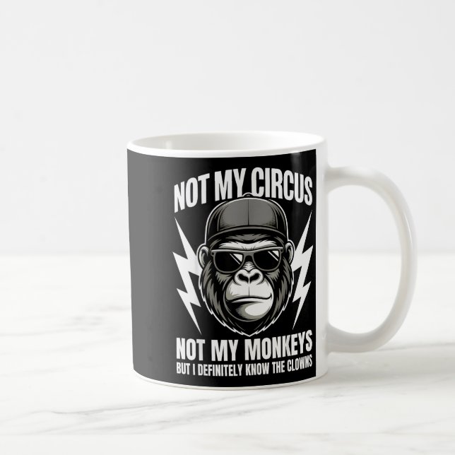 Caneca De Café Not My Circus Not My Monkeys But I Definitely Know (Direita)