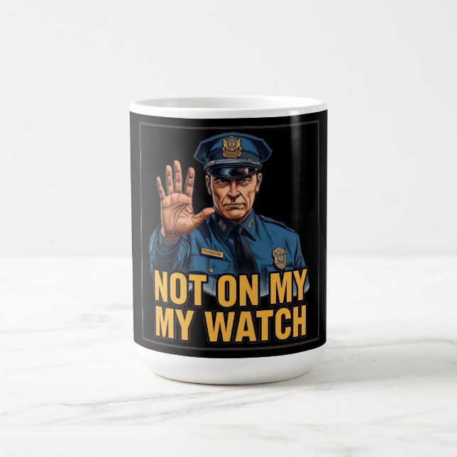 Caneca De Café Not On My Watch! (Centro)