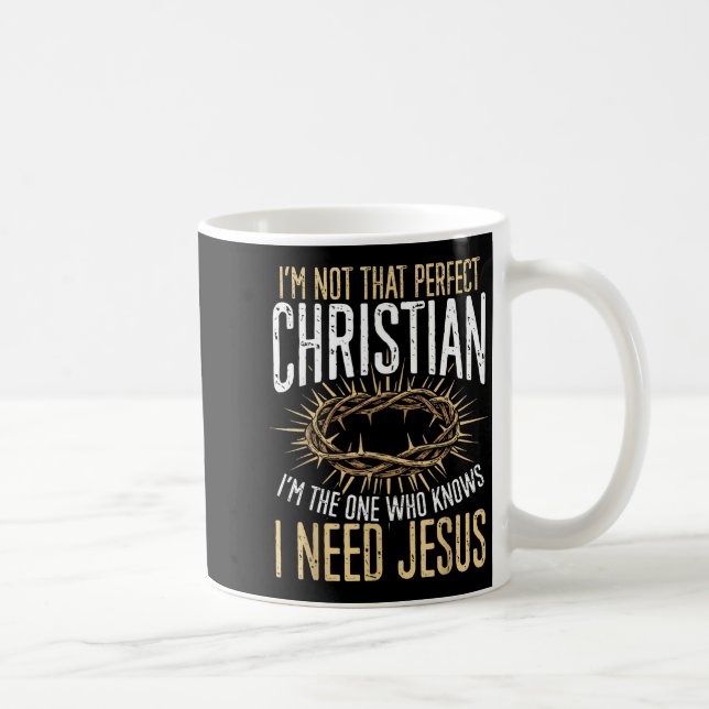 Caneca De Café Not That Perfect Christian I Need Jesus Graphic  (Direita)