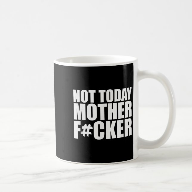 Caneca De Café Not Today Mother Forer - Werful Motivational State (Direita)
