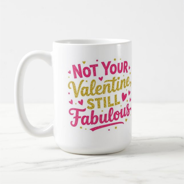 Caneca De Café Not your valentine, still Fabolous  (Esquerda)