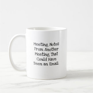 Caneca De Café Notas de Reunião Poderiam Ter Sido Email Engraçado