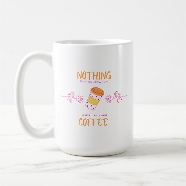 Caneca De Café Nothing Stands Between a Girl and Her Coffee Mug (Esquerda)