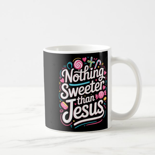 Caneca De Café Nothing Sweeter Than Jesus  (Direita)