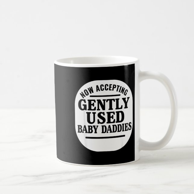 Caneca De Café Now Accepting Gently Used Baby Daddies  (Direita)