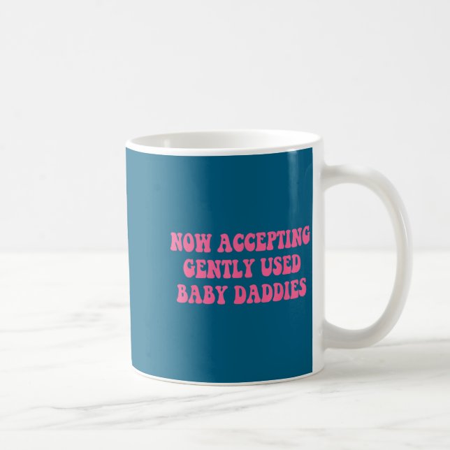 Caneca De Café Now Accepting Gently Used Baby Daddies Funny Quote (Direita)