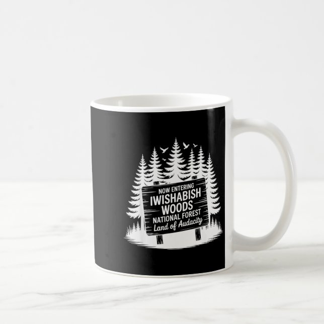 Caneca De Café Now Entering Iwishabish Woods National Forest Adve (Direita)
