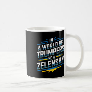 Caneca De Café Num Mundo De Trumpers Sê Um Zelensky
