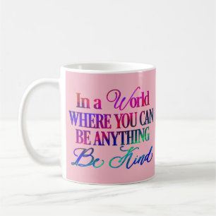 Caneca De Café Num mundo onde você pode ser qualquer coisa. Seja 