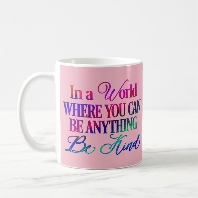 Caneca De Café Num mundo onde você pode ser qualquer coisa. Seja  (Esquerda)