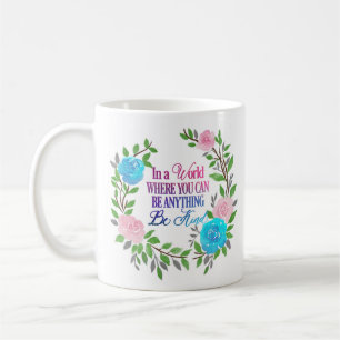 Caneca De Café Num mundo onde você pode ser qualquer coisa. Seja