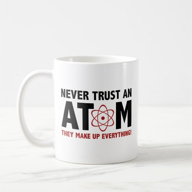 Caneca De Café Nunca Confie Em Um Atom. Eles Compõem Tudo. Deslig (Esquerda)