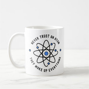 Caneca De Café Nunca Confie em um Atom, eles inventam tudo