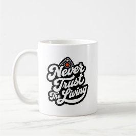 Caneca De Café Nunca Confie nos Vivos | Tábua Ouija Divertida
