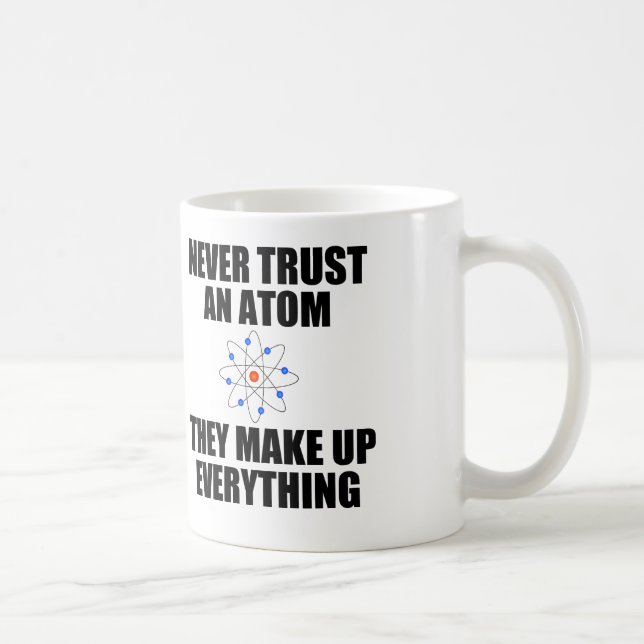 CANECA DE CAFÉ NUNCA CONFIE UM ÁTOMO (Direita)