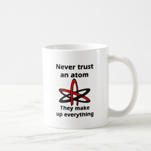 Caneca De Café Nunca confie um átomo que compo tudo