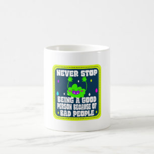 Caneca De Café nunca deixa de ser uma boa pessoa por causa das pe