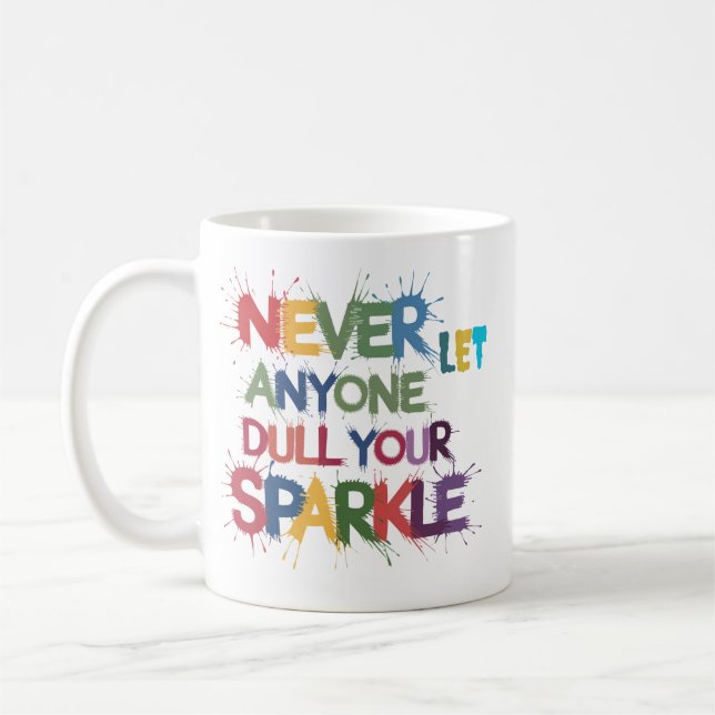 Caneca De Café Nunca Deixe que Alguém Apague Seu Brilho (Esquerda)