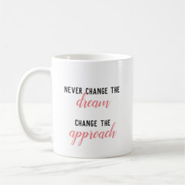 Caneca De Café Nunca Mude O Sonho, Mude A Abordagem