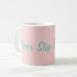 Caneca De Café Nunca pare de sonhar com um InspirationalCute moti