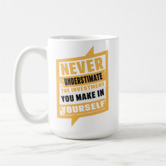 Caneca De Café Nunca subestime o investimento que você faz em voc