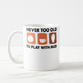 Caneca De Café Nunca Velho Demais Para Brincar Com Lama - Artista