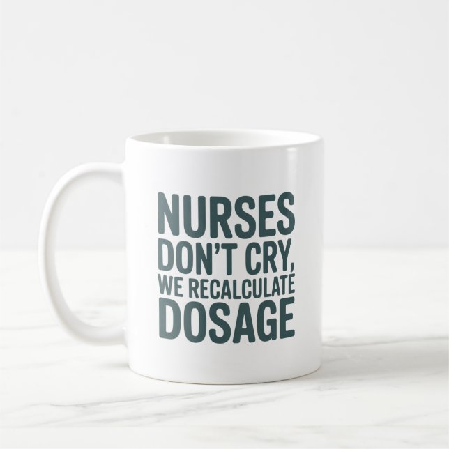 Caneca De Café Nurses Don’t Cry – We Recalculate Dosage Quote (Esquerda)