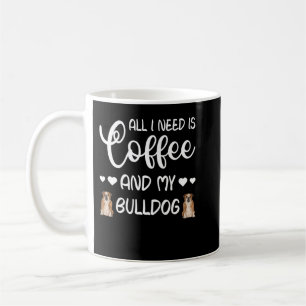 Caneca De Café O Cachorro Do Bulldog Inglês Tudo Que Preciso É Ca