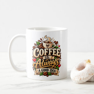 Caneca De Café O Café É Sempre Uma Boa Ideia