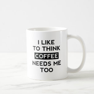 Caneca De Café O Café Também Precisa De Mim
