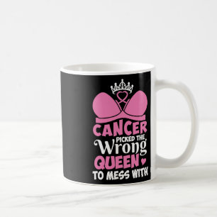 Caneca De Café O Cancer Da Mama Pegou A Rainha Errada Para Mess S
