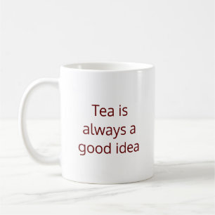 Caneca De Café O chá é sempre uma boa ideia.