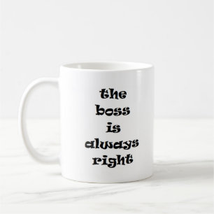 Caneca De Café o chefe está sempre certo