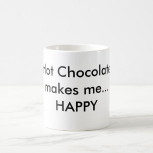 Caneca De Café O chocolate quente faz-me… FELIZ