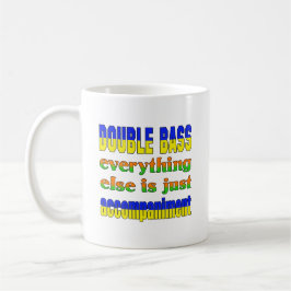 Caneca De Café O contrabaixo tudo mais é apenas acompanhamento